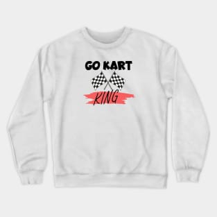 Go kart king Crewneck Sweatshirt